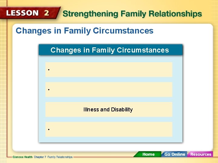 Changes in Family Circumstances • • Illness and Disability • 