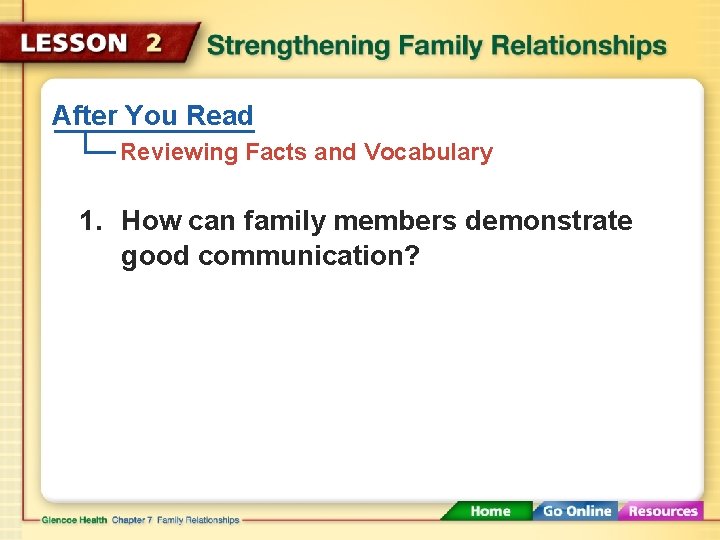 After You Read Reviewing Facts and Vocabulary 1. How can family members demonstrate good