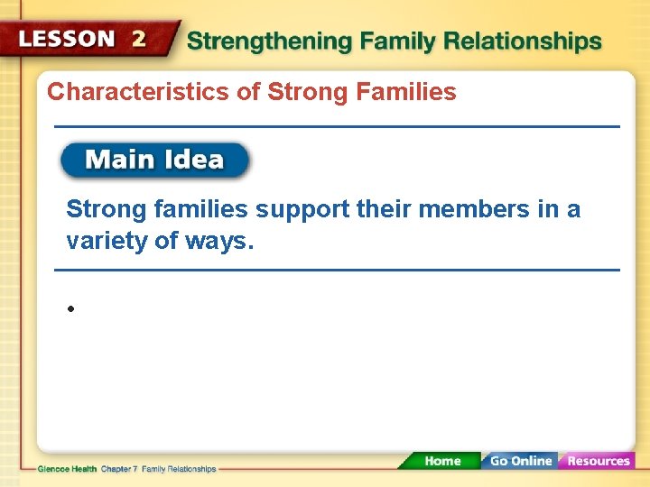 Characteristics of Strong Families Strong families support their members in a variety of ways.