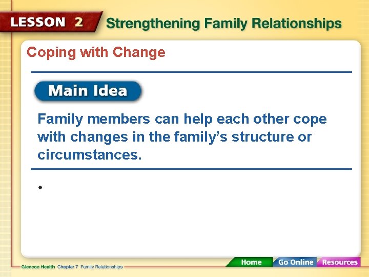 Coping with Change Family members can help each other cope with changes in the
