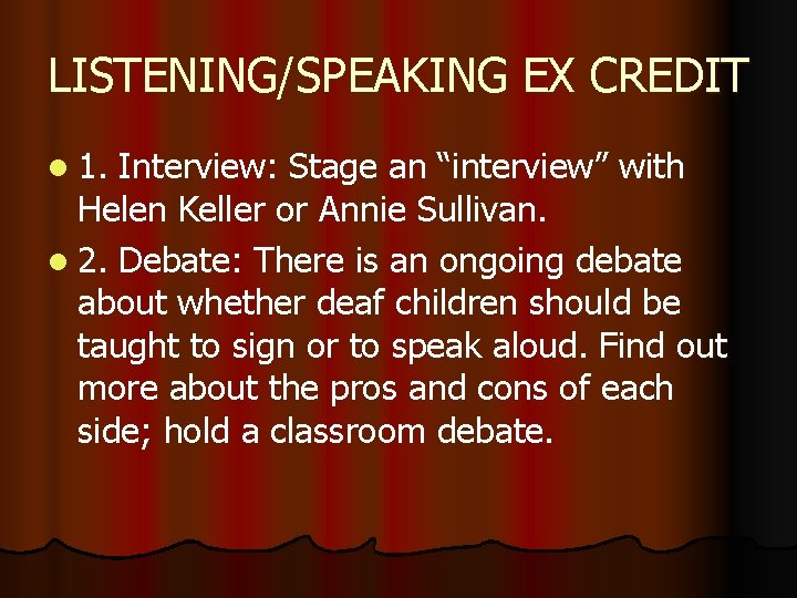 LISTENING/SPEAKING EX CREDIT l 1. Interview: Stage an “interview” with Helen Keller or Annie