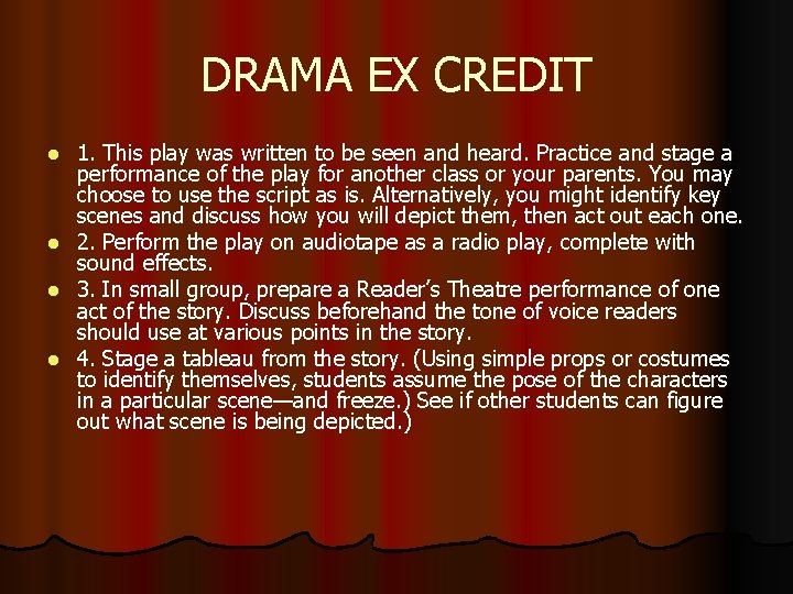 DRAMA EX CREDIT 1. This play was written to be seen and heard. Practice