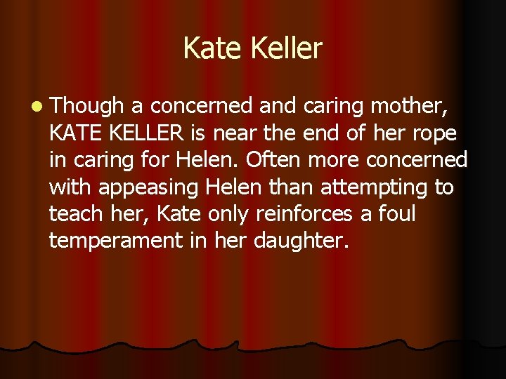 Kate Keller l Though a concerned and caring mother, KATE KELLER is near the