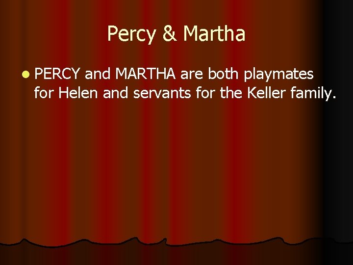 Percy & Martha l PERCY and MARTHA are both playmates for Helen and servants