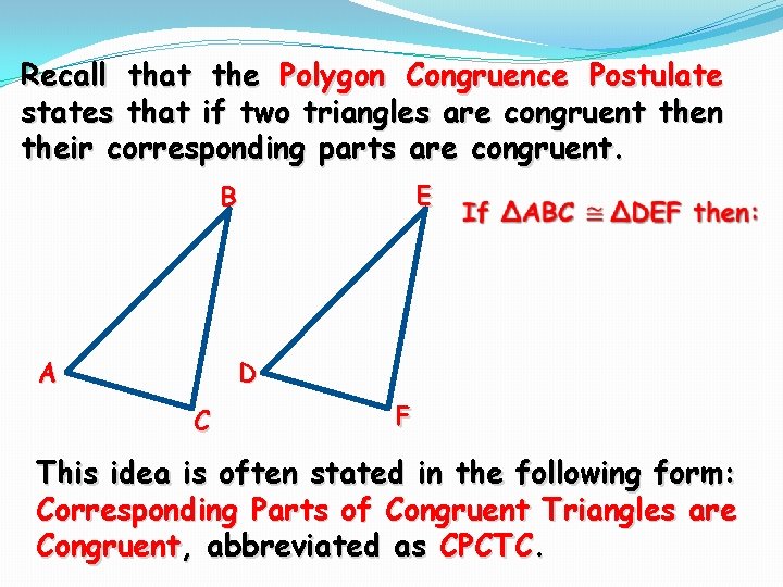 Recall that the Polygon Congruence Postulate states that if two triangles are congruent then