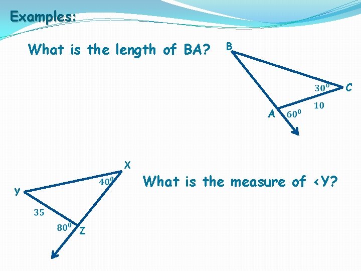 Examples: What is the length of BA? B A X Y Z What is