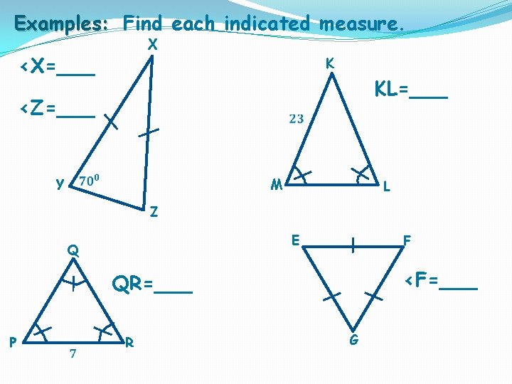 Examples: Find each indicated measure. X <X=___ K KL=___ <Z=___ Y M L Z