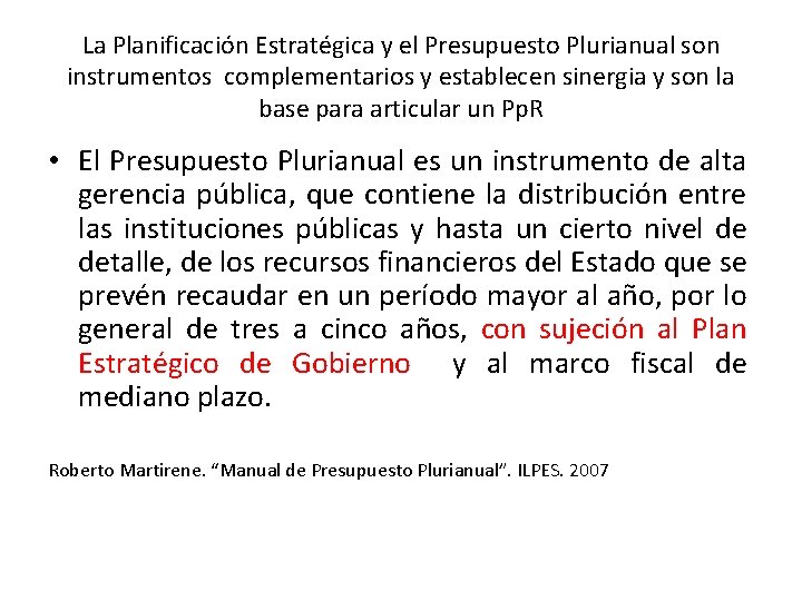 La Planificación Estratégica y el Presupuesto Plurianual son instrumentos complementarios y establecen sinergia y