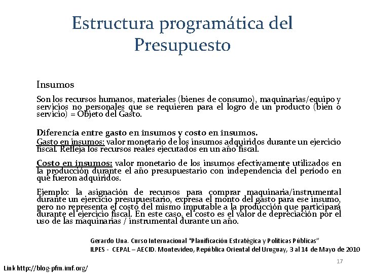 Estructura programática del Presupuesto Insumos Son los recursos humanos, materiales (bienes de consumo), maquinarias/equipo