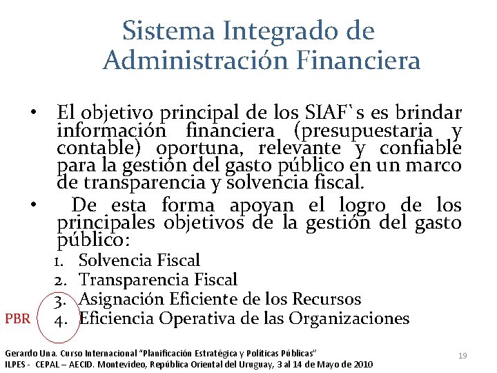 Sistema Integrado de Administración Financiera • El objetivo principal de los SIAF`s es brindar