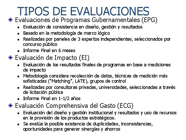 TIPOS DE EVALUACIONES Evaluaciones de Programas Gubernamentales (EPG) n n Evaluación de consistencia en