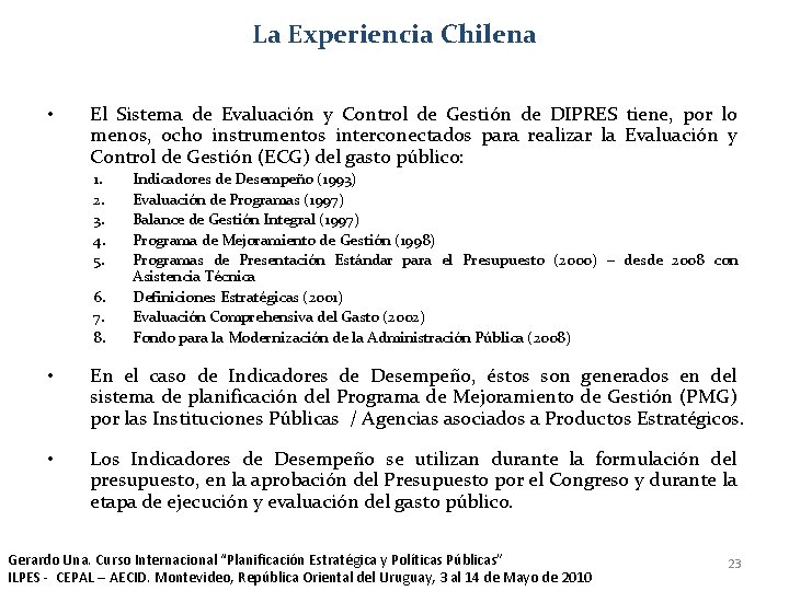 La Experiencia Chilena • El Sistema de Evaluación y Control de Gestión de DIPRES