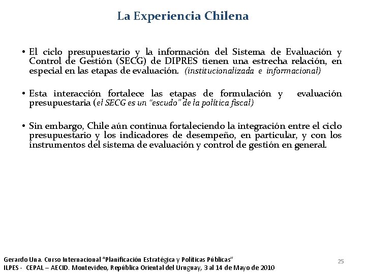 La Experiencia Chilena • El ciclo presupuestario y la información del Sistema de Evaluación