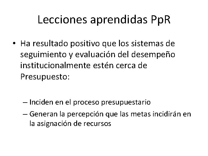 Lecciones aprendidas Pp. R • Ha resultado positivo que los sistemas de seguimiento y