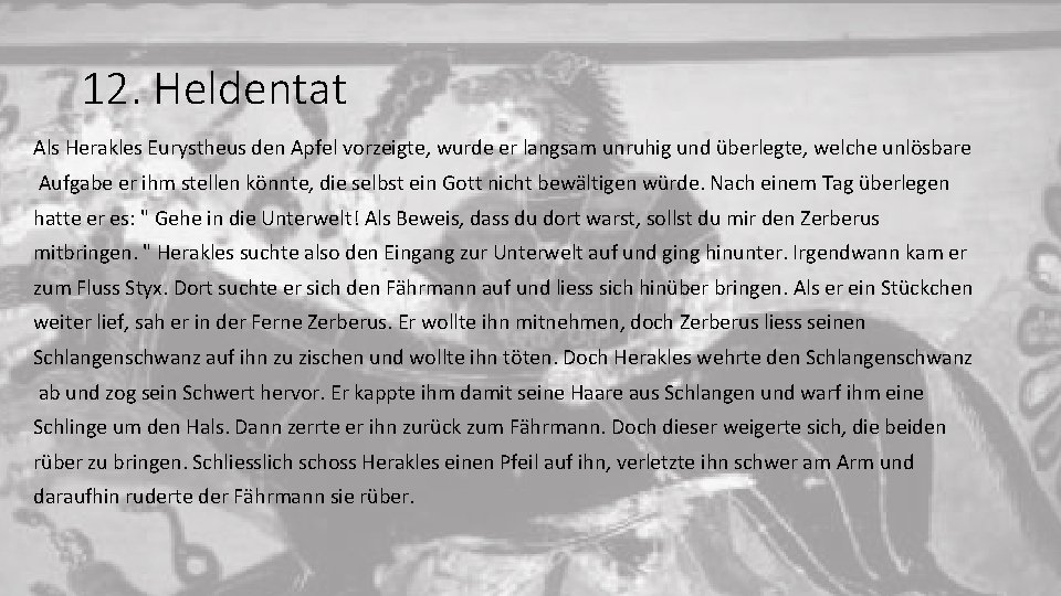 12. Heldentat Als Herakles Eurystheus den Apfel vorzeigte, wurde er langsam unruhig und überlegte,