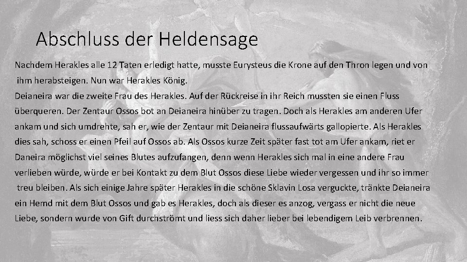 Abschluss der Heldensage Nachdem Herakles alle 12 Taten erledigt hatte, musste Eurysteus die Krone