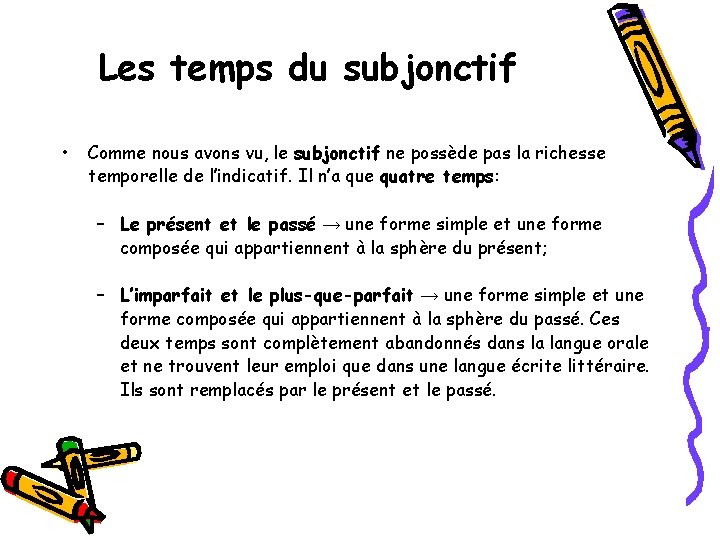 Les temps du subjonctif • Comme nous avons vu, le subjonctif ne possède pas