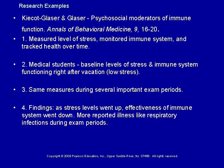 Research Examples • Kiecot-Glaser & Glaser - Psychosocial moderators of immune function. Annals of