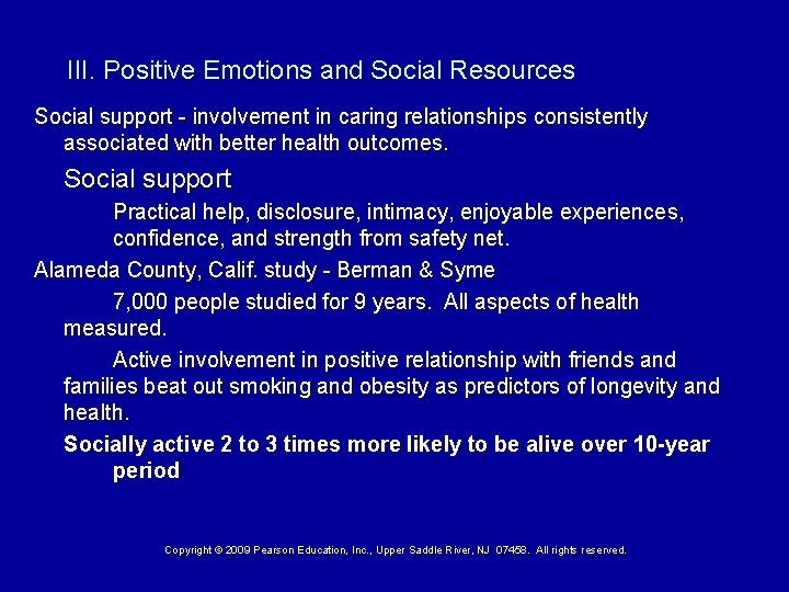III. Positive Emotions and Social Resources Social support - involvement in caring relationships consistently