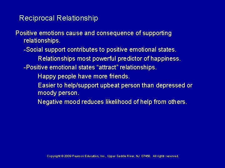 Reciprocal Relationship Positive emotions cause and consequence of supporting relationships. -Social support contributes to