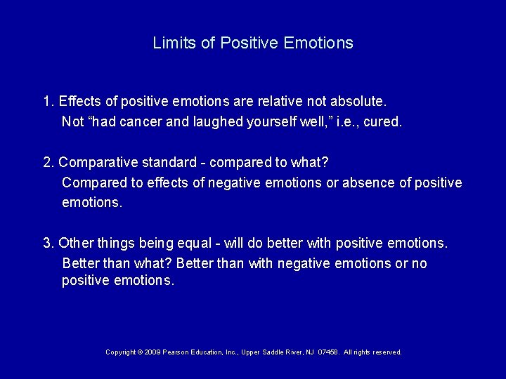 Limits of Positive Emotions 1. Effects of positive emotions are relative not absolute. Not