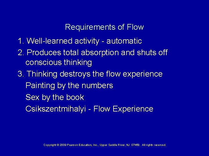 Requirements of Flow 1. Well-learned activity - automatic 2. Produces total absorption and shuts