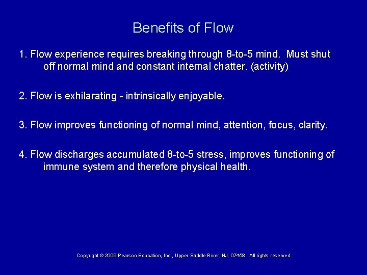 Benefits of Flow 1. Flow experience requires breaking through 8 -to-5 mind. Must shut