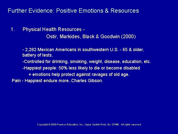 Further Evidence: Positive Emotions & Resources 1. Physical Health Resources Ostir, Markides, Black &