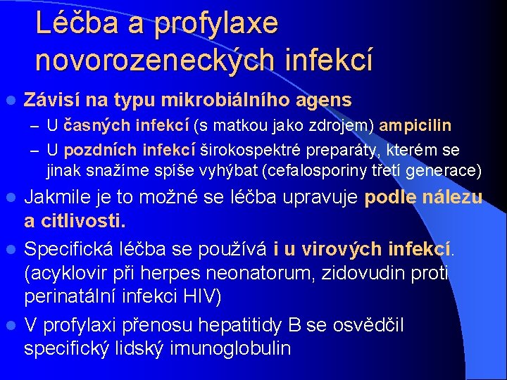 Léčba a profylaxe novorozeneckých infekcí l Závisí na typu mikrobiálního agens – U časných