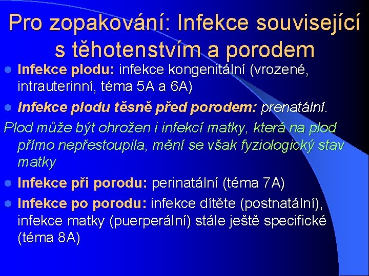 Pro zopakování: Infekce související s těhotenstvím a porodem Infekce plodu: infekce kongenitální (vrozené, intrauterinní,