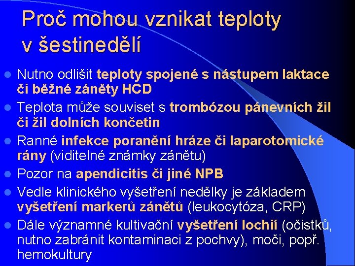 Proč mohou vznikat teploty v šestinedělí l l l Nutno odlišit teploty spojené s