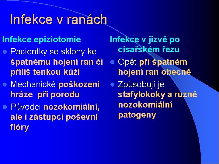 Infekce v ranách Infekce epiziotomie Infekce v jizvě po císařském řezu l Pacientky se