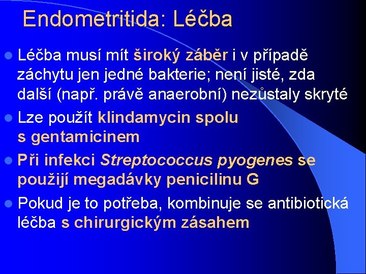 Endometritida: Léčba l Léčba musí mít široký záběr i v případě záchytu jen jedné