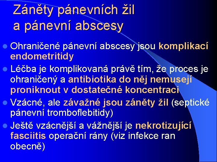 Záněty pánevních žil a pánevní abscesy l Ohraničené pánevní abscesy jsou komplikací endometritidy l