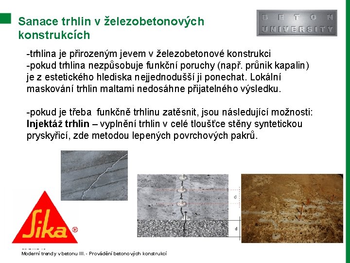 Sanace trhlin v železobetonových konstrukcích -trhlina je přirozeným jevem v železobetonové konstrukci -pokud trhlina