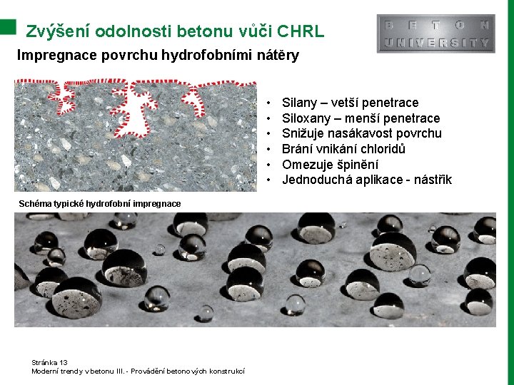 Zvýšení odolnosti betonu vůči CHRL Impregnace povrchu hydrofobními nátěry • • • Schéma typické