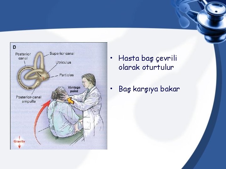  • Hasta baş çevrili olarak oturtulur • Baş karşıya bakar 