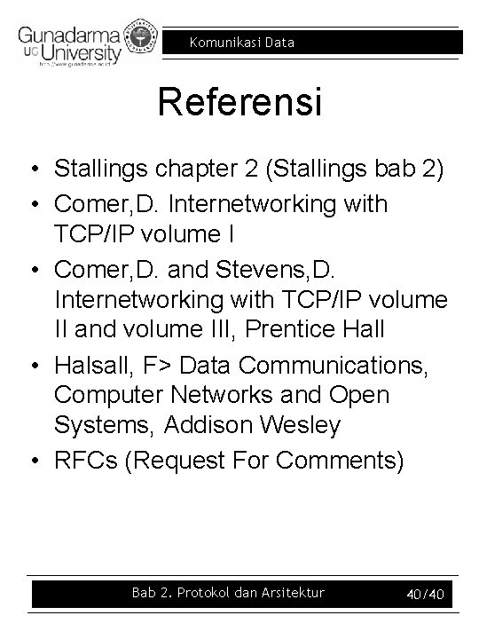 Komunikasi Data Referensi • Stallings chapter 2 (Stallings bab 2) • Comer, D. Internetworking