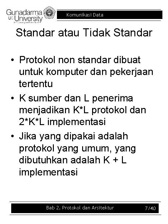 Komunikasi Data Standar atau Tidak Standar • Protokol non standar dibuat untuk komputer dan