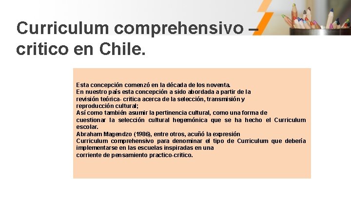 Curriculum comprehensivo – critico en Chile. Esta concepción comenzó en la década de los
