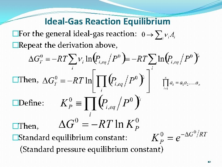 Ideal-Gas Reaction Equilibrium �For the general ideal-gas reaction: �Repeat the derivation above, �Then, �Define: