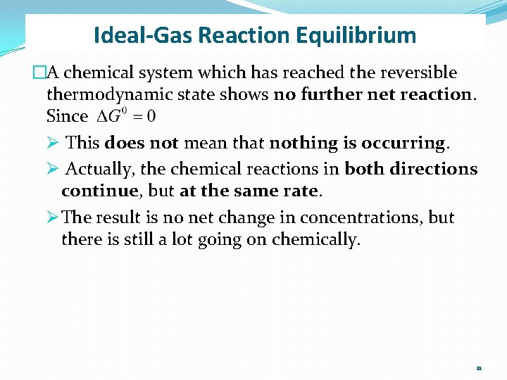 Ideal-Gas Reaction Equilibrium �A chemical system which has reached the reversible thermodynamic state shows