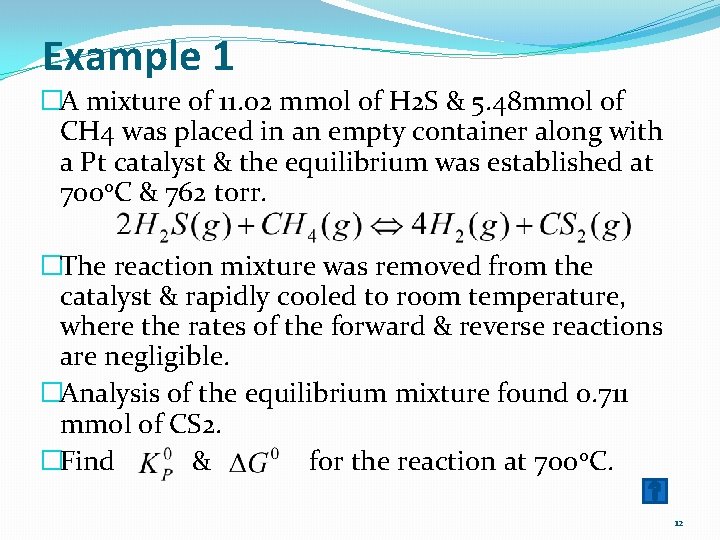 Example 1 �A mixture of 11. 02 mmol of H 2 S & 5.