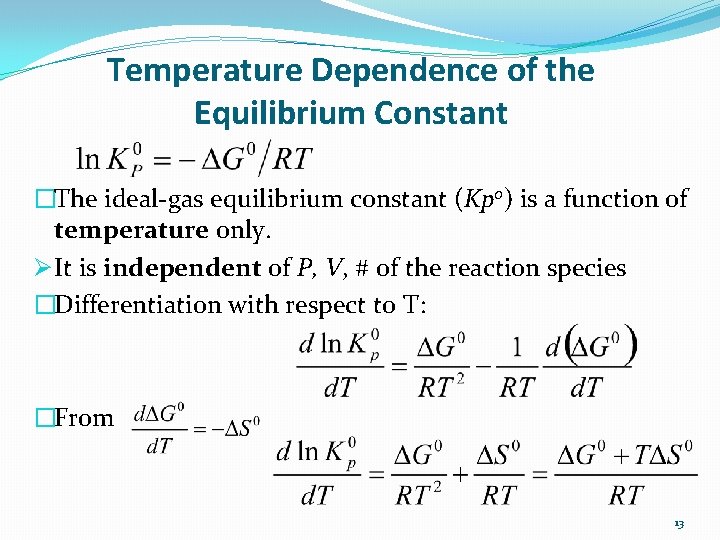 Temperature Dependence of the Equilibrium Constant �The ideal-gas equilibrium constant (Kp 0) is a