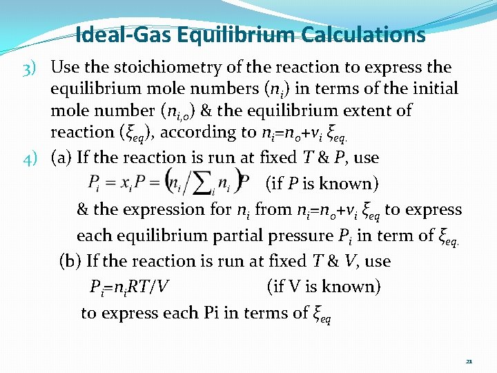 Ideal-Gas Equilibrium Calculations 3) Use the stoichiometry of the reaction to express the equilibrium