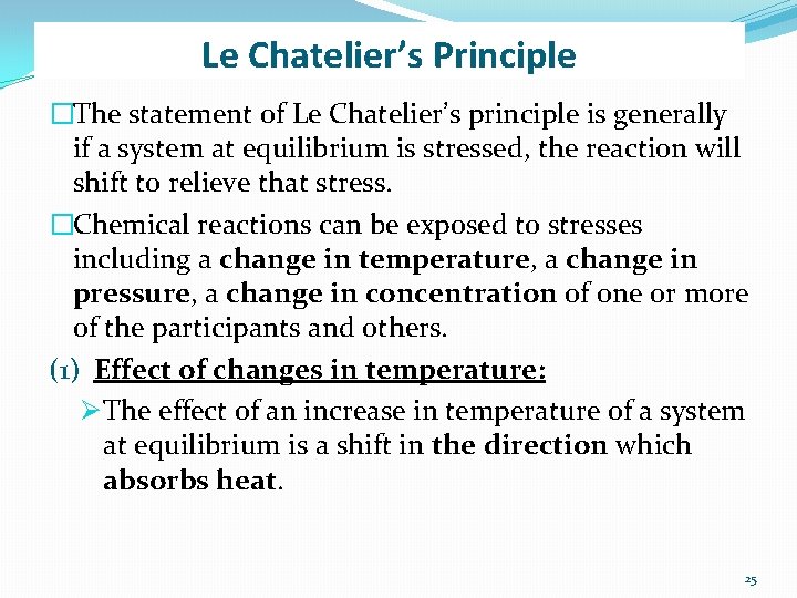 Le Chatelier’s Principle �The statement of Le Chatelier’s principle is generally if a system