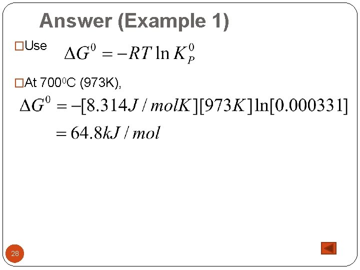 Answer (Example 1) �Use �At 7000 C (973 K), 28 