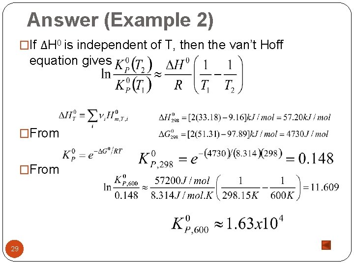 Answer (Example 2) �If ΔH 0 is independent of T, then the van’t Hoff