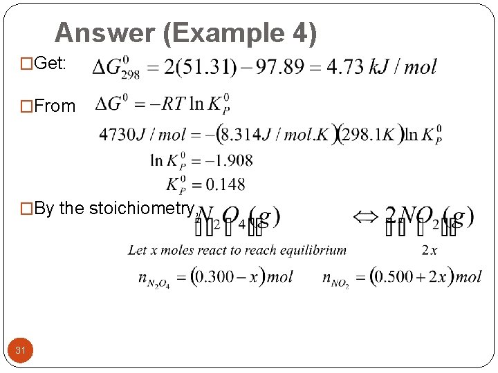 Answer (Example 4) �Get: �From �By the stoichiometry, 31 