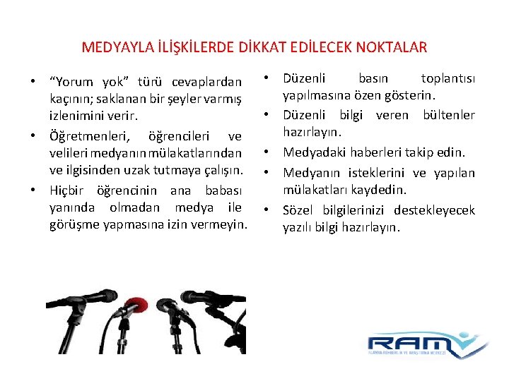 MEDYAYLA İLİŞKİLERDE DİKKAT EDİLECEK NOKTALAR • “Yorum yok” türü cevaplardan kaçının; saklanan bir şeyler MEDYAYLA İLİŞKİLERDE DİKKAT EDİLECEK NOKTALAR • “Yorum yok” türü cevaplardan kaçının; saklanan bir şeyler